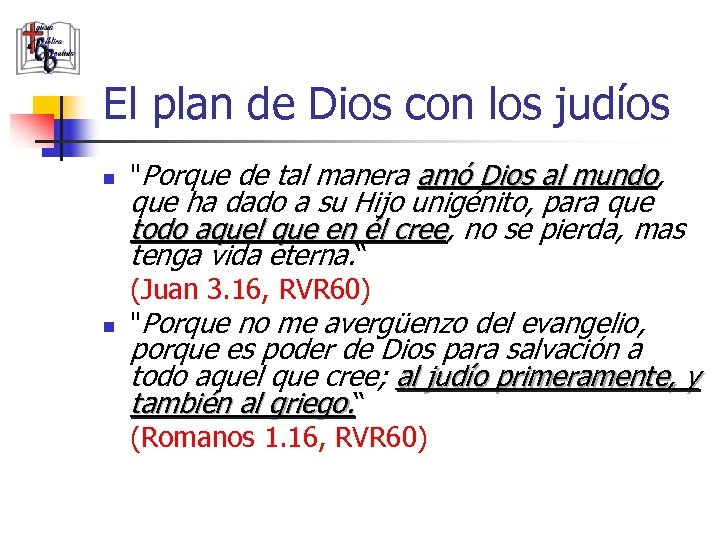 El plan de Dios con los judíos n "Porque de tal manera amó Dios