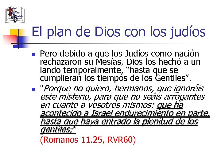 El plan de Dios con los judíos n n Pero debido a que los