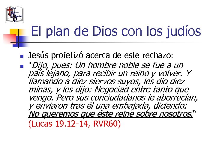 El plan de Dios con los judíos n n Jesús profetizó acerca de este