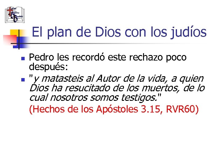 El plan de Dios con los judíos n n Pedro les recordó este rechazo