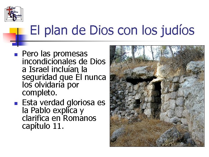 El plan de Dios con los judíos n n Pero las promesas incondicionales de