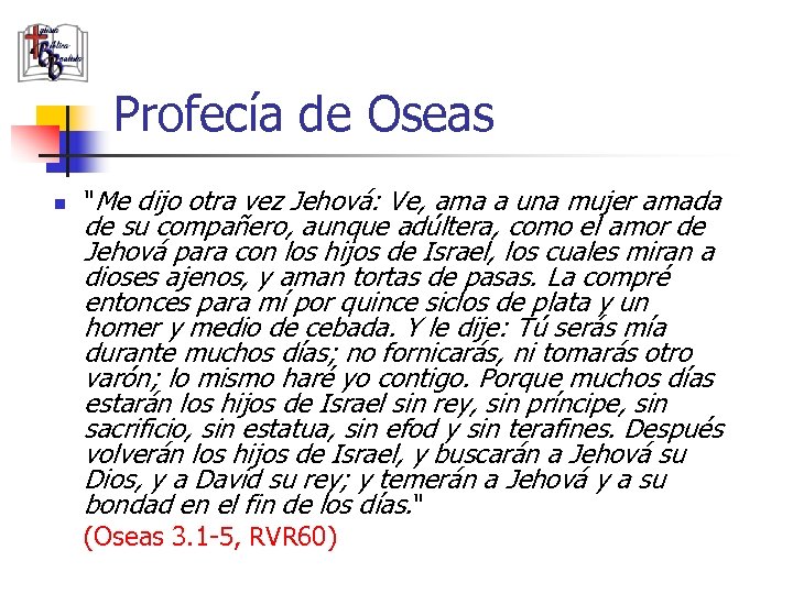 Profecía de Oseas n "Me dijo otra vez Jehová: Ve, ama a una mujer