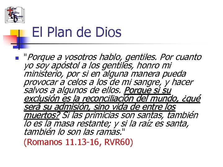 El Plan de Dios n "Porque a vosotros hablo, gentiles. Por cuanto yo soy