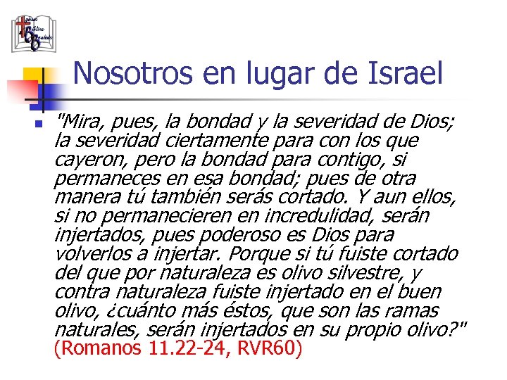 Nosotros en lugar de Israel n "Mira, pues, la bondad y la severidad de