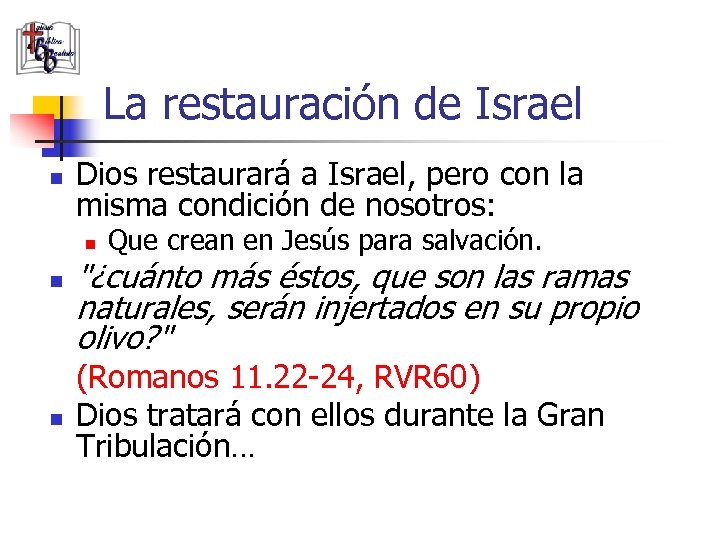 La restauración de Israel n Dios restaurará a Israel, pero con la misma condición