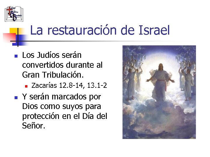 La restauración de Israel n Los Judíos serán convertidos durante al Gran Tribulación. n