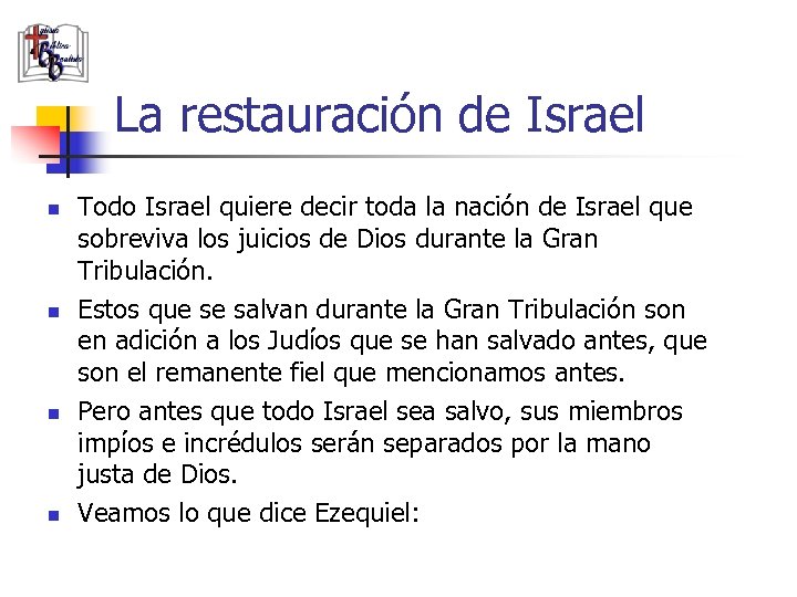 La restauración de Israel n n Todo Israel quiere decir toda la nación de
