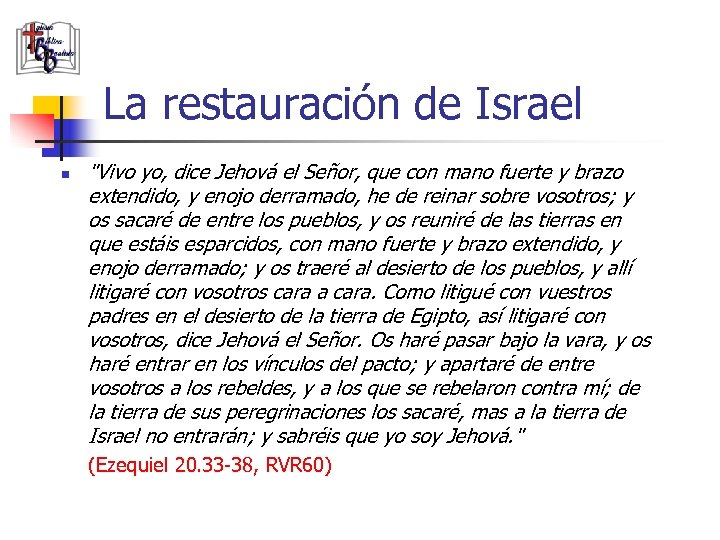 La restauración de Israel n "Vivo yo, dice Jehová el Señor, que con mano
