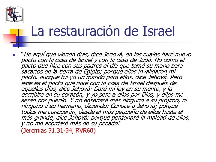 La restauración de Israel n "He aquí que vienen días, dice Jehová, en los