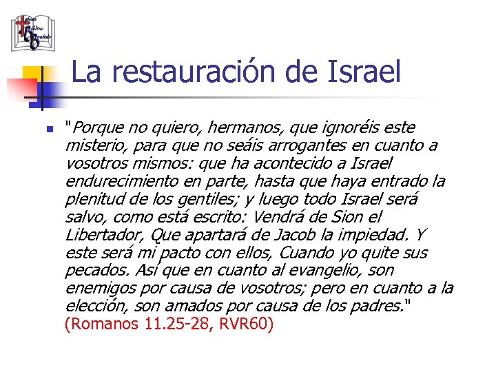 La restauración de Israel n "Porque no quiero, hermanos, que ignoréis este misterio, para