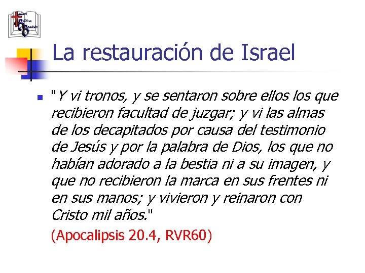 La restauración de Israel n "Y vi tronos, y se sentaron sobre ellos que