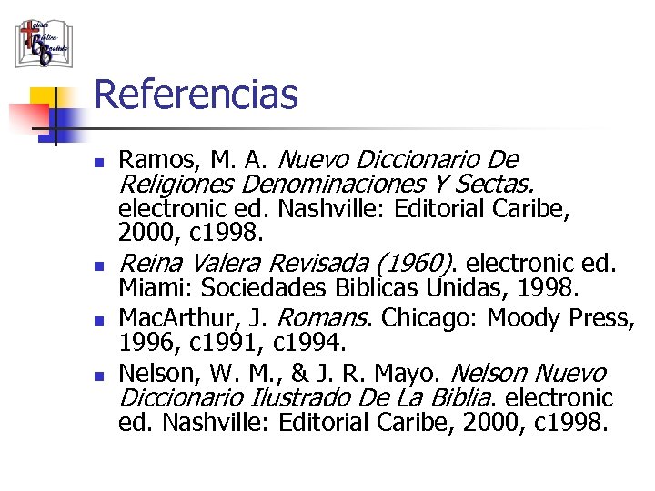 Referencias n n Ramos, M. A. Nuevo Diccionario De Religiones Denominaciones Y Sectas. electronic