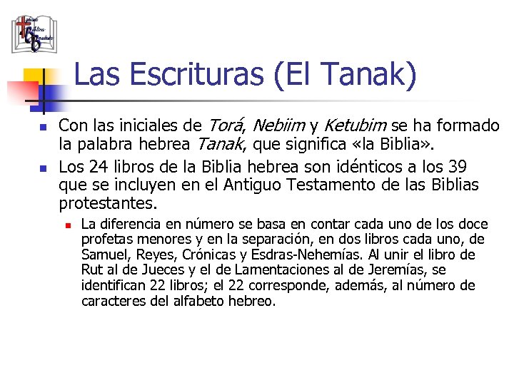 Las Escrituras (El Tanak) n n Con las iniciales de Torá, Nebiim y Ketubim