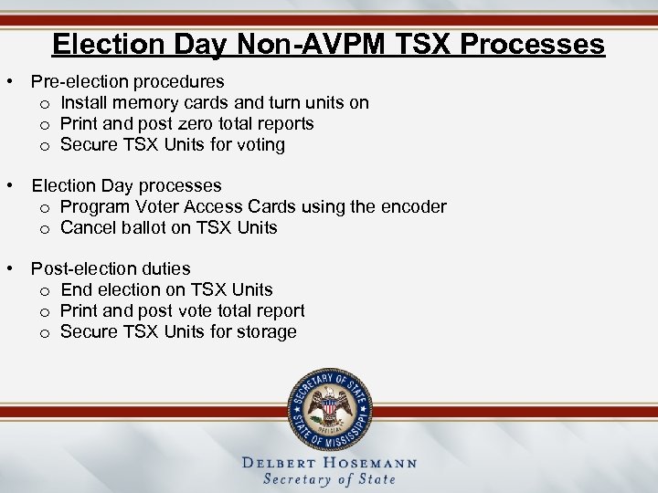 Election Day Non-AVPM TSX Processes • Pre-election procedures o Install memory cards and turn
