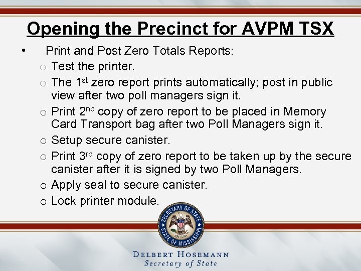 Opening the Precinct for AVPM TSX • Print and Post Zero Totals Reports: o