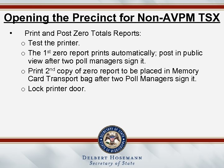 Opening the Precinct for Non-AVPM TSX • Print and Post Zero Totals Reports: o