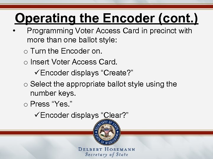 Operating the Encoder (cont. ) • Programming Voter Access Card in precinct with more