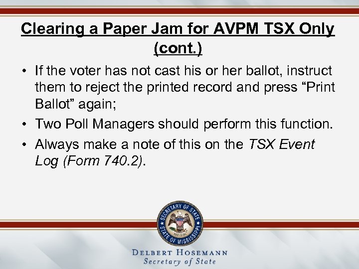 Clearing a Paper Jam for AVPM TSX Only (cont. ) • If the voter