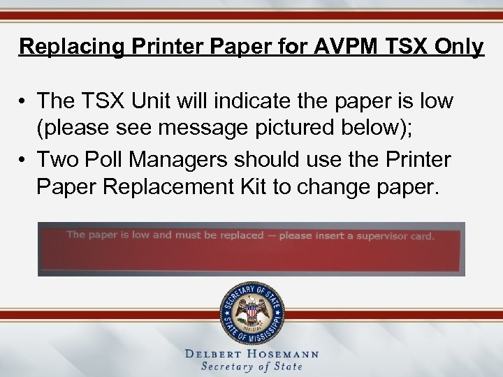 Replacing Printer Paper for AVPM TSX Only • The TSX Unit will indicate the