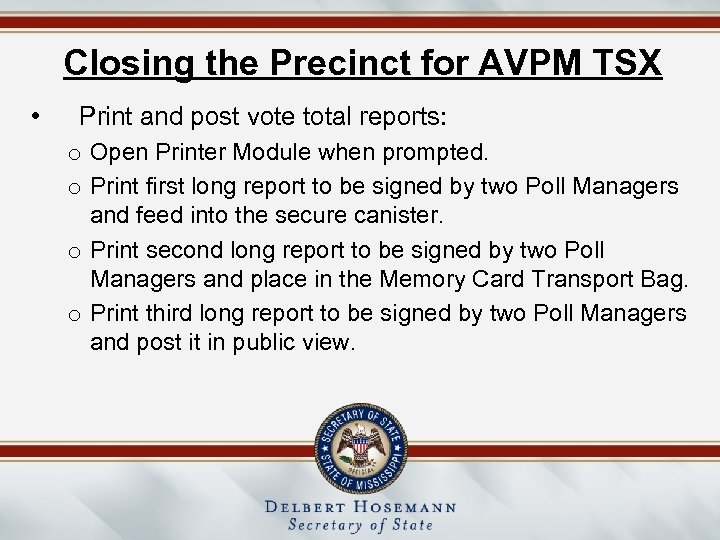 Closing the Precinct for AVPM TSX • Print and post vote total reports: o