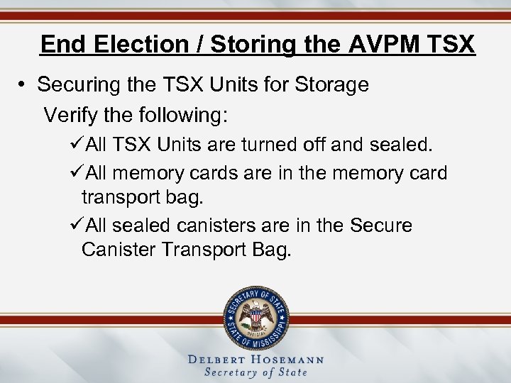 End Election / Storing the AVPM TSX • Securing the TSX Units for Storage
