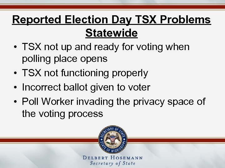 Reported Election Day TSX Problems Statewide • TSX not up and ready for voting
