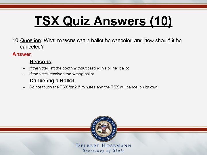 TSX Quiz Answers (10) 10. Question: What reasons can a ballot be canceled and