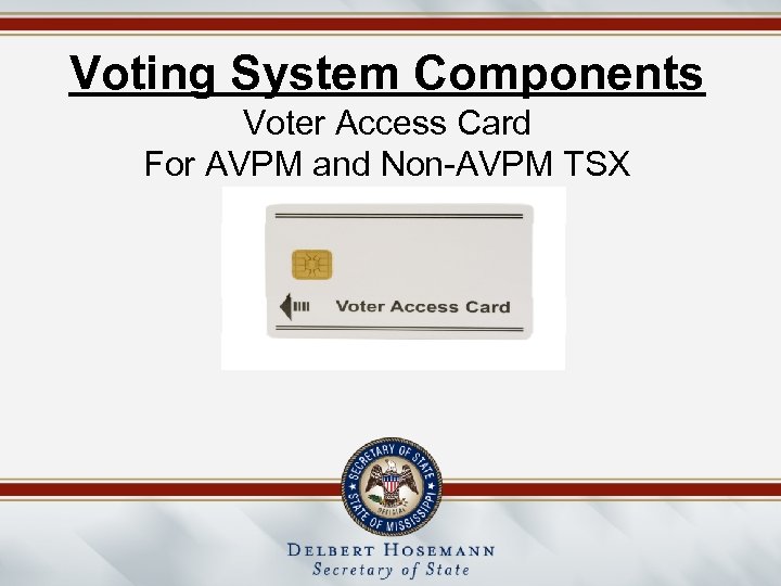 Voting System Components Voter Access Card For AVPM and Non-AVPM TSX 