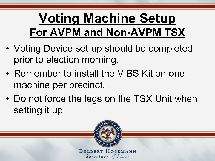 Voting Machine Setup For AVPM and Non-AVPM TSX • Voting Device set-up should be