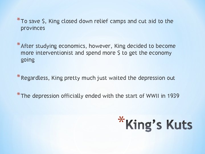 * To save $, King closed down relief camps and cut aid to the