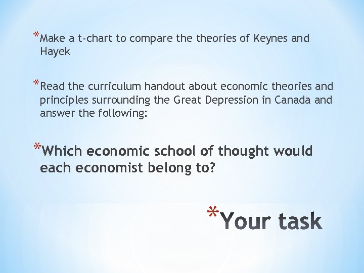 *Make a t-chart to compare theories of Keynes and Hayek *Read the curriculum handout