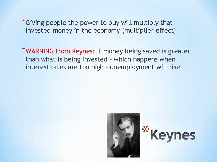 *Giving people the power to buy will multiply that invested money in the economy