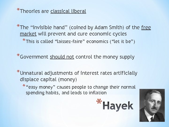 *Theories are classical liberal *The “invisible hand” (coined by Adam Smith) of the free