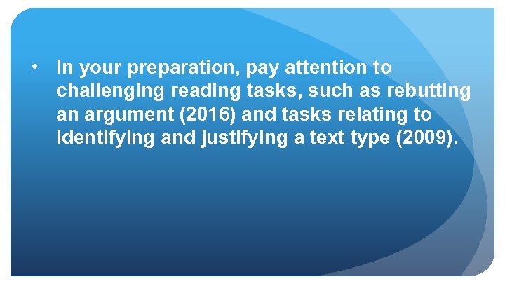  • In your preparation, pay attention to challenging reading tasks, such as rebutting