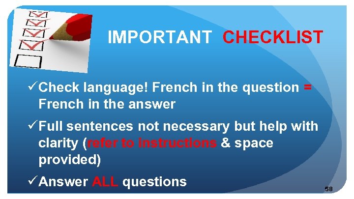  IMPORTANT CHECKLIST üCheck language! French in the question = French in the answer