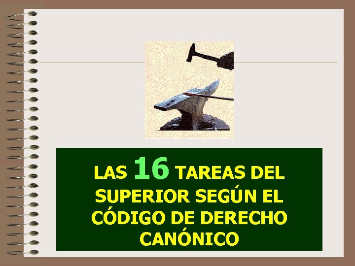 16 LAS TAREAS DEL SUPERIOR SEGÚN EL CÓDIGO DE DERECHO CANÓNICO 