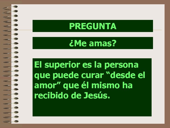 PREGUNTA ¿Me amas? El superior es la persona que puede curar “desde el amor”