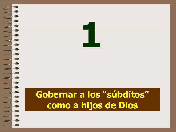 1 Gobernar a los “súbditos” como a hijos de Dios 