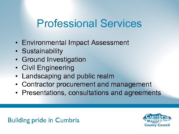 Professional Services • • Environmental Impact Assessment Sustainability Ground Investigation Civil Engineering Landscaping and