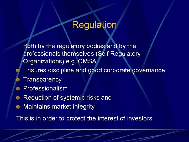 Regulation Both by the regulatory bodies and by the professionals themselves (Self Regulatory Organizations)
