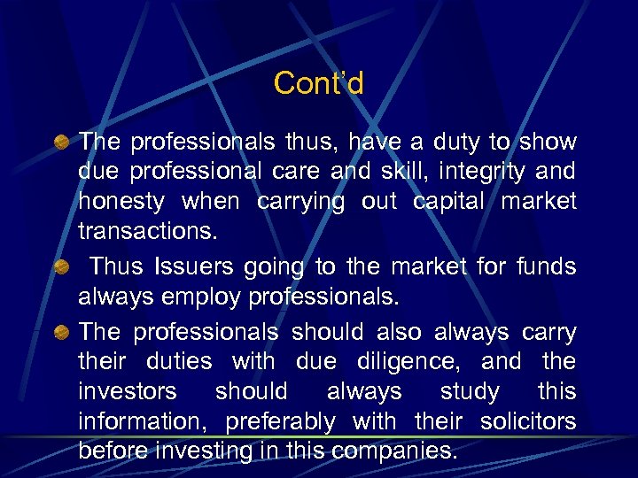 Cont’d The professionals thus, have a duty to show due professional care and skill,