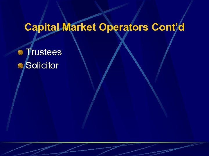 Capital Market Operators Cont’d Trustees Solicitor 