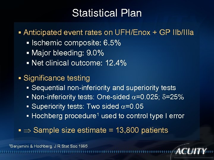 Statistical Plan § Anticipated event rates on UFH/Enox + GP IIb/IIIa § Ischemic composite: