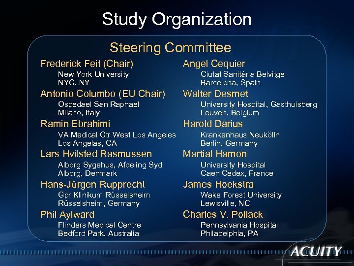Study Organization Steering Committee Frederick Feit (Chair) New York University NYC, NY Antonio Columbo