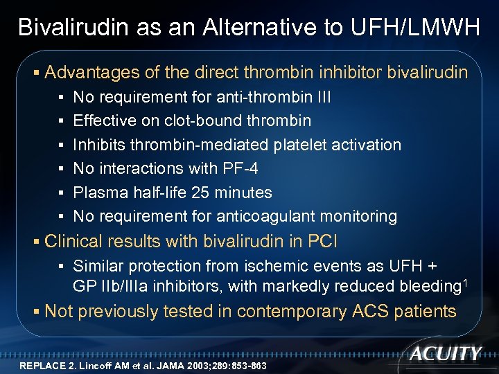 Bivalirudin as an Alternative to UFH/LMWH § Advantages of the direct thrombin inhibitor bivalirudin