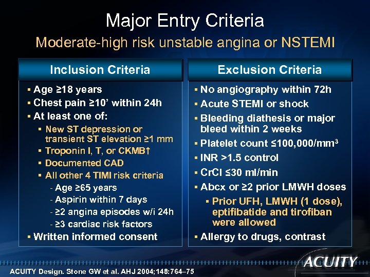 Major Entry Criteria Moderate-high risk unstable angina or NSTEMI Inclusion Criteria § Age ≥