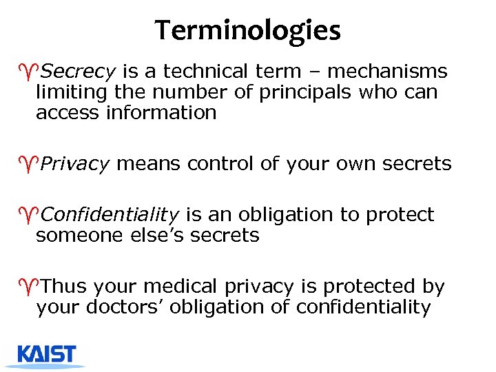 Terminologies ^Secrecy is a technical term – mechanisms limiting the number of principals who