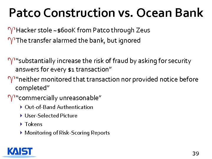 Patco Construction vs. Ocean Bank ^Hacker stole ~$600 K from Patco through Zeus ^The