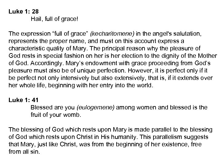 Luke 1: 28 Hail, full of grace! The expression “full of grace” (kecharitomene) in