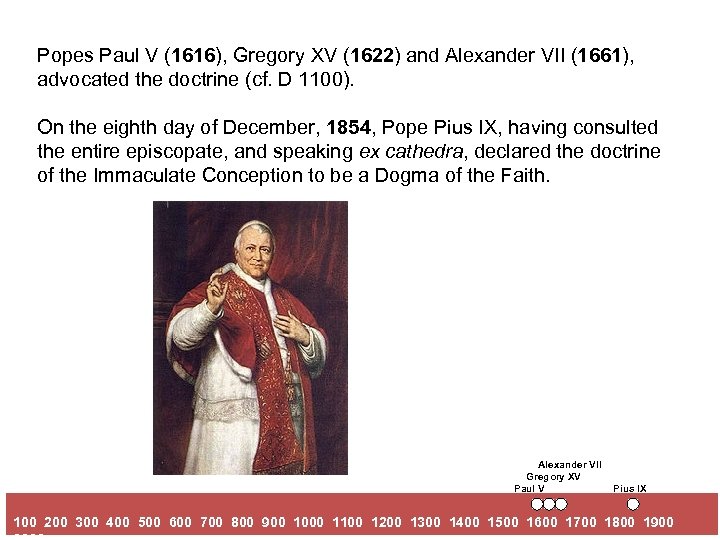 Popes Paul V (1616), Gregory XV (1622) and Alexander VII (1661), advocated the doctrine